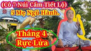🛑Cô 7 Núi Cấm Tiết Lộ🛑Mẹ Ngũ Hành Sẽ Ra Tay "Tháng 4"🛑Tu Mau Kẽo Trễ..