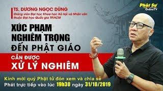 TS. Dương Ngọc Dũng - Xúc phạm nghiêm trọng đến Phật giáo, cần được xử lý nghiêm.