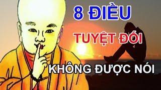 8 Điều Tuyệt Đối Không Được Nói Với Bất Kỳ Ai Kẻo Rước Họa Vào Thân
