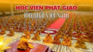 Ngỡ ngàng với nếp sống của TĂNG NI sinh trong học viện Phật giáo LỚN NHẤT VIỆT NAM