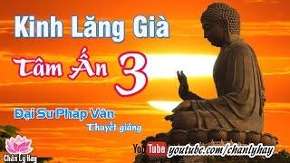 Kinh Lăng Già Tâm Ấn 3 - Đại Sư Pháp Vân - Khi nào tận thế, có hay không và như thế nào?
