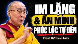 Học Cách Im Lặng Và Ẩn Mình, Phúc Lộc Tự Nhiên Tìm Đến - Thánh Đức Dalai Lama