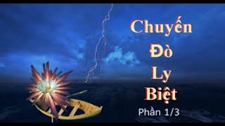 Chuyến Đò Ly Biệt (Phần 1)/ Đức Cậu Bần Sĩ Vô Danh