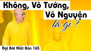 ĐẠI BÁT NIẾT BÀN kỳ 165 (Video) Không - Vô Tướng - Vô Nguyện Là Gì | HT Thích Từ Thông