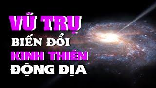 Vũ trụ đang biến đổi kinh thiên động địa, đâu sẽ là kết cục? - Tinh Hoa TV