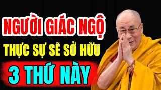 Tụng Kinh Cả Đời Chưa Chắc Đã Giác Ngộ | Người Giác Ngộ Thật Sự Sở Hữu 3 Thứ Này - Đức Đalai Lama