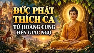 Cuộc Đời Đức Phật Thích Ca: Từ Thái Tử Tất Đạt Đa Đến Ngày Thành Đạo