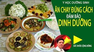 Y HỌC DƯỠNG SINH: ĂN CHAY, ĂN CHAY ĐÚNG CÁCH ĐỂ ĐẢM BẢO DINH DƯỠNG