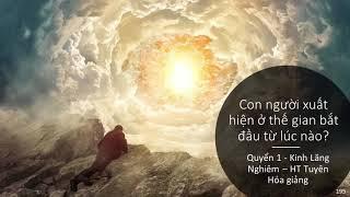 Con người xuất hiện ở thế gian bắt đầu từ lúc nào ? | HT Tuyên Hóa giảng