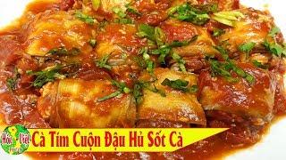 ✅ Món Chay 29 - Cà Tím Cuộn Đậu Hũ Sốt Cà | Hồn Việt Food