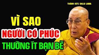 Vì Sao Người Có Phúc Thường Ít Bạn Bè - Thánh Đức Đalai Lama khai thị