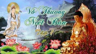 Sách Nói Phật Giáo - Vô Thượng Niết Bàn ( Tập 1 )