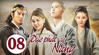 Phim Thuyết Minh Hay 2019| Đức Phật Và Nàng - Tập 08