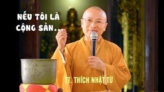 Nếu tôi là cộng sản... - TT. Thích Nhật Từ