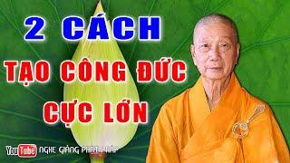 Lời Phật Dạy Về Cách Tạo Phước Đức, Thay Đổi Vận Mệnh (Cực hay) - HT. Thích Trí Quảng