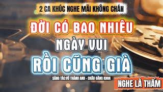 Rồi Cũng Già - Đời Có Bao Nhiêu Ngày Vui (COVER) | Càng Nghe Càng Hay [ Ngày mai rồi mình cũng già ]