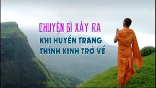 Chuyện gì đã xảy ra khi Huyền Trang thỉnh kinh trở về? - Tinh Hoa TV