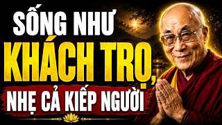 Đời Chỉ Là Chốn Ghé Qua, Hãy Sống Như Khách Trọ, Lòng Mới Bình Yên | Dalai Lama