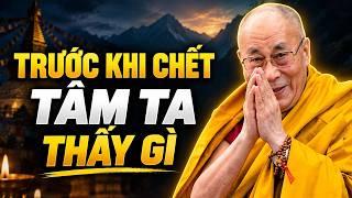 Trước khi chết Tâm ta sẽ thấy gì? Đức Đalai Lama khai thị
