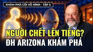 🔥 NGƯỜI CHẾT NÓI ĐƯỢC KHÔNG? GS Mỹ Ghi Âm Linh Hồn