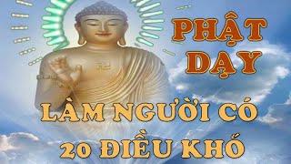 LỜI PHẬT DẠY LÀM NGƯỜI CÓ 20 ĐIỀU KHÓ