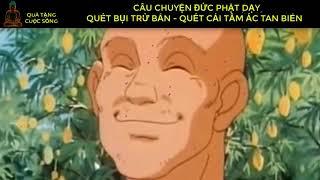 [ CÂU CHUYỆN ĐỨC PHẬT DẠY - QUÉT BỤI TRỪ BẨN]