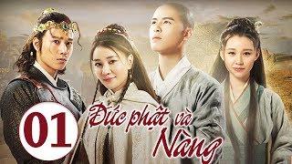 Phim Thuyết Minh Hay  2019| Đức Phật Và Nàng - Tập 01