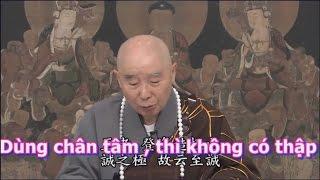 TĐ:2375 - Dùng chân tâm , thì không có thập pháp giới nữa