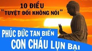 THIÊN ĐẠO* 10 điều "tuyệt đối không nói" Nếu không muốn Phúc Đức Tan Biến, Con Cháu Lụi Bại.