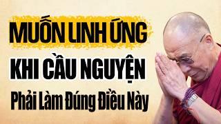 Muốn LINH ỨNG khi Cầu Nguyện phải nắm rõ 3 điều này | Thánh Đức Dalai Lama