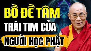 Bồ Đề Tâm - Trái Tim Của Người Học Phật | Thánh Đức Dalai Lama