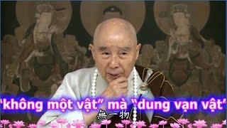 TĐ:2540- “không một vật” mà “dung vạn vật” , “dung vạn vật” mà “không một vật”