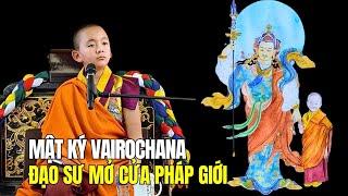 Mật ký Vairochana Rinpoche bậc Đạo sư mở cửa Pháp Giới