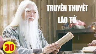 Phim Mới 2019 | Truyền Thuyết Lão Tử - Tập 30 | Phim Bộ Kiếm Hiệp Trung Quốc Hay Nhất 2019