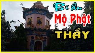 BÍ ẨN: Mộ Phật Thầy Tây An ở Núi Sam Châu Đốc An Giang !