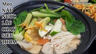 Mẹo NẤU NƯỚC LẨU CHAY Siêu Thơm| Món Chay Mỗi Ngày #1146| vegetarian hot pot