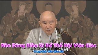 TĐ:2110- Nên Dùng Điều Gì Để Thể Hội Viên Giác ?