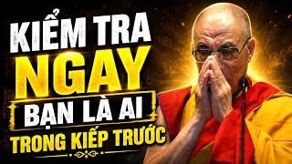 KIỂM TRA NGAY BẠN LÀ AI TRONG KIẾP TRƯỚC – MẬT MÃ LUÂN HỒI ẨN TRONG NĂM SINH | Thánh Đức Dalai Lama