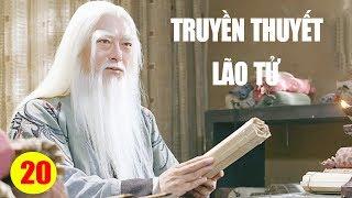 Phim Mới 2019 | Truyền Thuyết Lão Tử - Tập 20 | Phim Bộ Kiếm Hiệp Trung Quốc Hay Nhất 2019