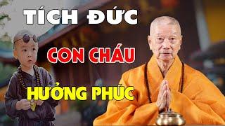 Cách Sống mang lại PHÚC ĐỨC cho mình và con cháu - HT. Thích Trí Quảng (Xuất bản 2021)