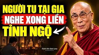 Phật Tử Tu Tại Gia Nhất Định Phải Nghe 1 Lần - Thánh Đức Đạt Lai Lạt Ma (rất quan trọng)