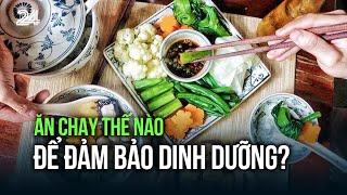 Ăn chay thế nào để đảm bảo dinh dưỡng? | VTV24