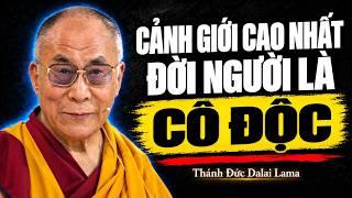 Tại Sao Cô Đơn Lại Là Cảnh Giới Cao Nhất Đời Người? - Thánh Đức Dalai Lama
